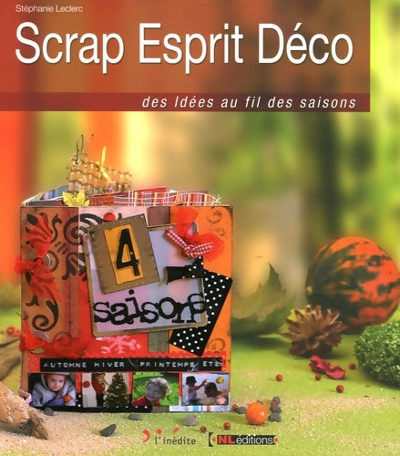 Livrenpoche : Scrap esprit déco : Des idées au fil des saisons - Stéphanie Leclerc - Livre