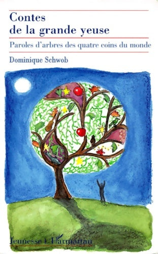 Livrenpoche : Contes de la grande yeuse : Paroles d'arbres des quatre coin du monde - Dominique Schwob - Livre