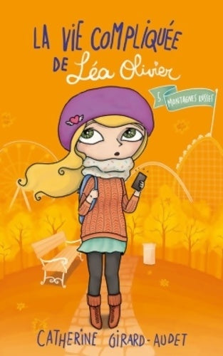 Livrenpoche : La vie compliquée de léa olivier t05 : Montagnes russes - Catherine Girard-Audet - Livre