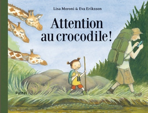 Livrenpoche : Attention aux crocodiles - Moroni Lisa Eriksson Eva - Livre