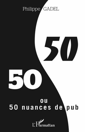 Livrenpoche : 50 / 50 ou 50 nuances de pub - Philippe Gadel - Livre