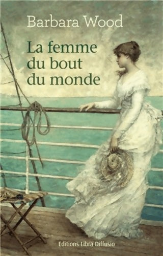 Livrenpoche : La femme du bout du monde - Barbara Wood - Livre