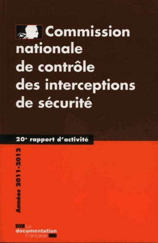 Livrenpoche : Commission nationale de contrôle des interceptions de sécurité 20e rapport : Année 2011-2012 - Cncis - Livre