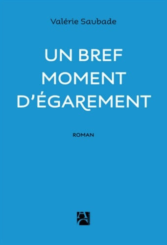 Livrenpoche : Un bref moment d'égarement - Valérie Saubade - Livre