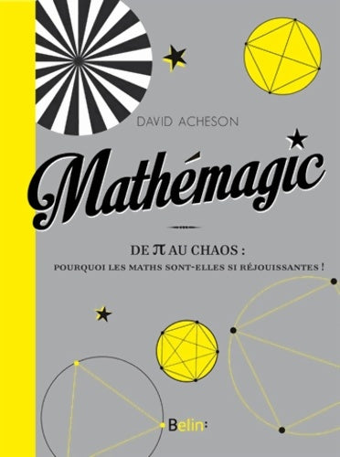 Livrenpoche : Mathemagic ! - du pi au chaos : Pourquoi les maths sont-elles si réjouissantes ! - David Acheson - Livre