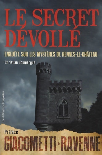 Livrenpoche : Le secret dévoilé - enquête sur les mystères de rennes-le-château - Christian Doumergue - Livre