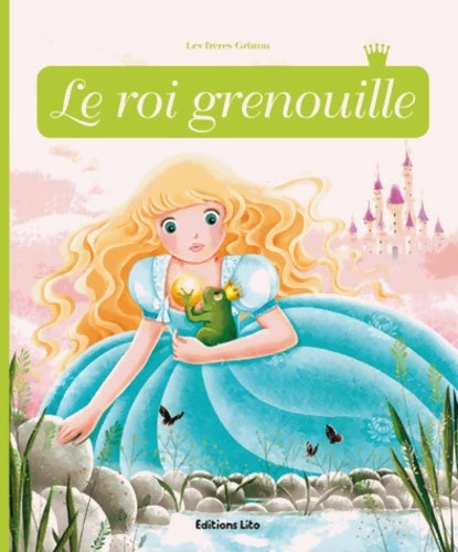 Livrenpoche : Minicontes classiques : Le roi grenouille - Lito - Livre