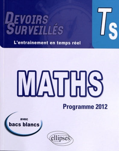 Livrenpoche : Maths terminale s programme 2012 avec bacs blancs - Bruno Ciolfi - Livre
