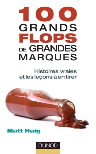 Livrenpoche : 100 grands flops de grandes marques - histoires vraies et les leçons à en tirer : Histoires vraies et les leçons à en tirer - Matt Haig - Livre
