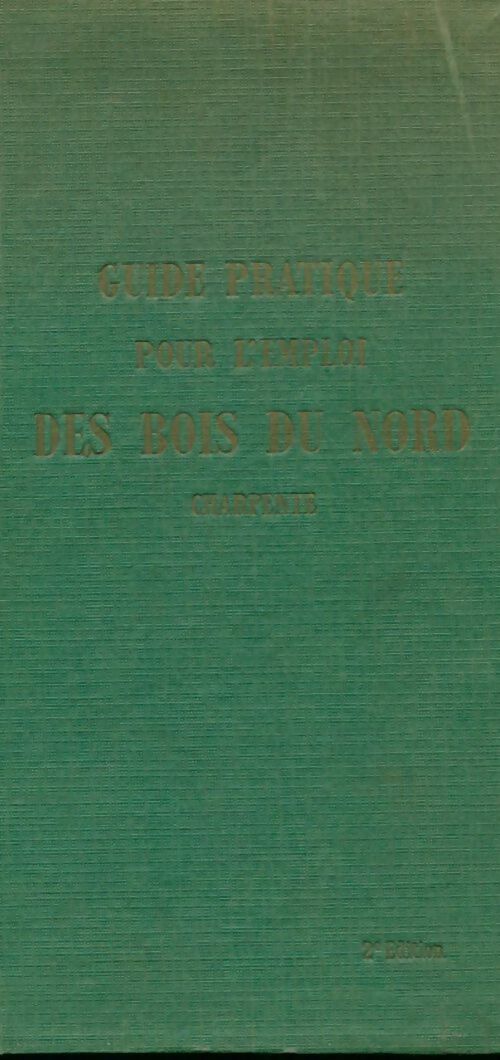 Livrenpoche : Guide pratique pour l'emploi des bois du nord - Collectif - Livre