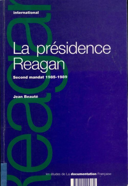 Livrenpoche : La présidence Reagan : Le second mandat 1985 1989 - Jean Beauté - Livre