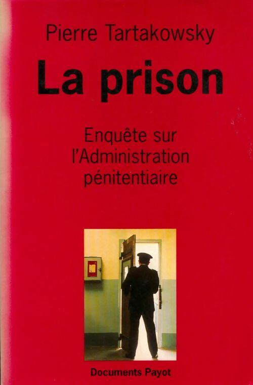 Livrenpoche : La prison : Enquête sur l'administration pénitentiaire - Pierre Tartakowsky - Livre