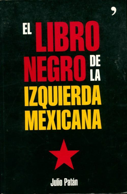 Livrenpoche : El libro negro de la izquierda mexicana - Julio Patàn - Livre