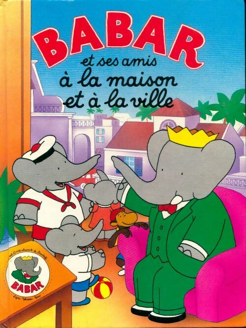 Livrenpoche : Babar et ses amis à la maison et à la ville - Jean De Brunhoff - Livre