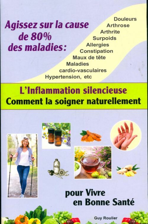 Livrenpoche : Agissez sur la cause de 80 % des maladies : L'inflammation silencieuse - Guy Roulier - Livre