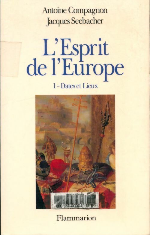 Livrenpoche : L'esprit de l'Europe Tome I : Dates et lieux - Antoine Compagnon - Livre