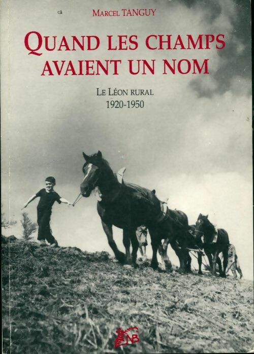 Livrenpoche : Quand les champs avaient un nom. Le Léon rural 1920-1950 - Marcel Tanguy - Livre