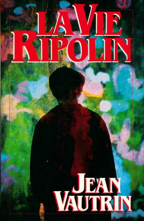 La vie ripolin - Jean Vautrin -  France Loisirs GF - Livre
