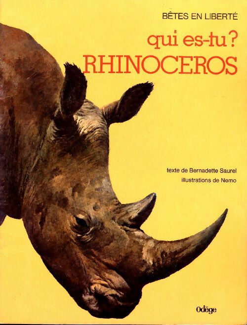 Qui es-tu ? Rhinocéros - Bernadette Saurel -  Bêtes en liberté - Livre