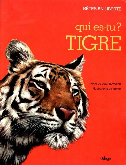 Qui es-tu ? Tigre - Jean D'Averne -  Bêtes en liberté - Livre