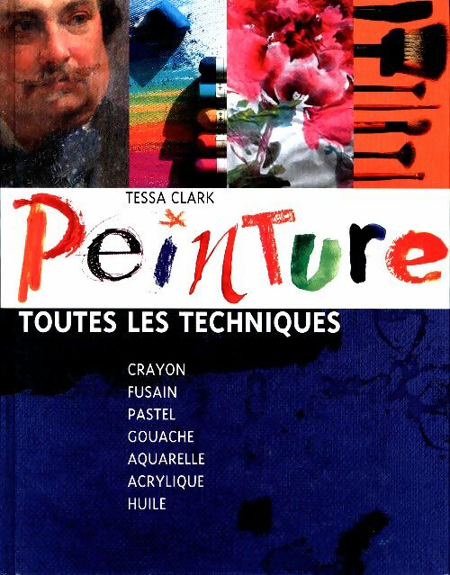 Livrenpoche : Peinture. Toutes les techniques - Tessa Clark - Livre
