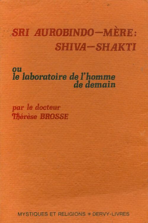 Livrenpoche : Sri Aurobindo-mère, Shiva-Shakti ou le laboratoire de l'homme de demain - Thérèse Brosse - Livre