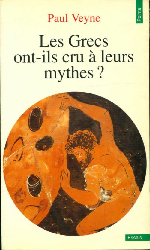 Livrenpoche : Les grecs ont-ils cru à leurs mythes ? Essai sur l'imagination constituante - Paul Veyne - Livre