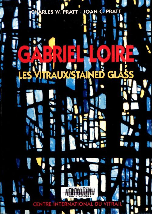 Livrenpoche : Gabriel Loire : Les vitraux - Charles W. Pratt - Livre