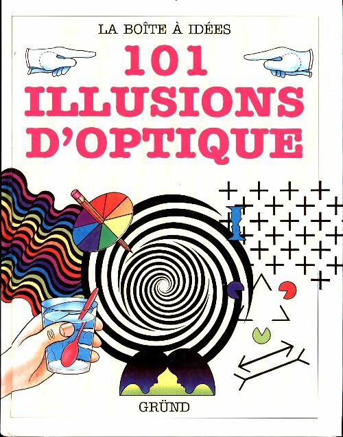 Livrenpoche : 101 illusions d'optique. Des expériences et des trucages visuels surprenants - Collectif - Livre