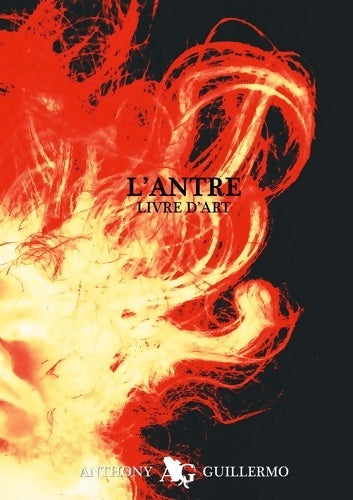 Livrenpoche : L'antre : Livre d'art - Anthony Guillermo - Livre