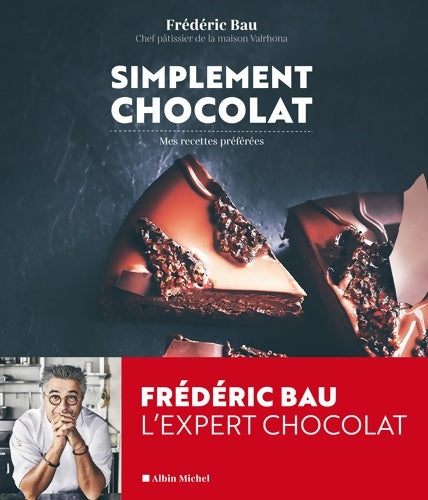 Livrenpoche : Simplement chocolat : Mes recettes préférées - Frédéric Bau - Livre