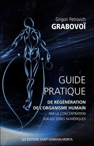 Livrenpoche : Guide pratique de régénération de l'organisme humain par la concentration sur les séries numériques - Grigori Petrovich Grabovoï - Livre