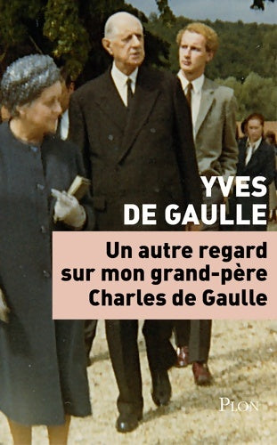 Livrenpoche : Un autre regard sur mon grand-père Charles de Gaulle - Yves De Gaulle - Livre