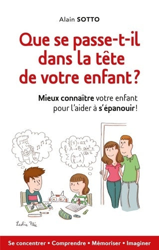 Livrenpoche : Que se passe-t-il dans la tête de votre enfant ? - Alain Sotto - Livre