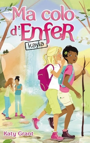 Livrenpoche : Ma colo d'enfer Tome VI - kayla - Katy Grant - Livre