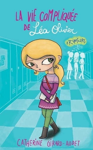 Livrenpoche : La vie compliquée de léa olivier Tome II : : Rumeurs - Girard Audet-c - Livre