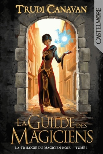 Livrenpoche : La trilogie du magicien noir Tome I la guilde des magiciens : La trilogie du magicien noir - Trudi Canavan - Livre