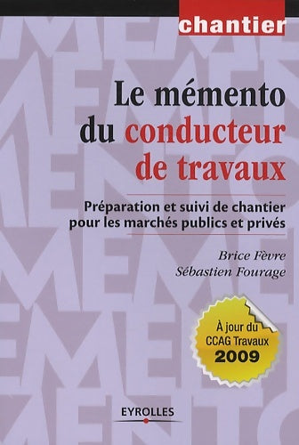Livrenpoche : Le Mémento du conducteur de travaux. Préparation et suivi dechantier pour les ma : Préparation et suivi de chantier pour les marches publics et prives - Brice Fèvre - Livre