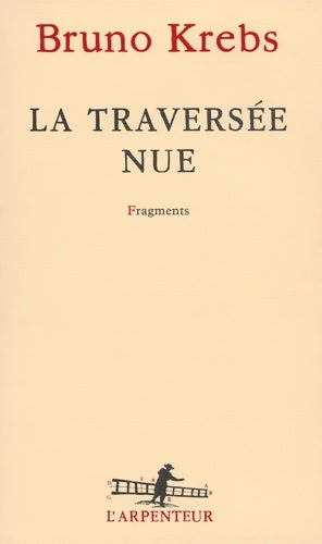 Livrenpoche : La traversée nue : Fragments - Bruno Krebs - Livre