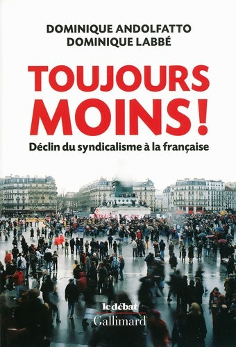 Livrenpoche : Toujours moins ! : Déclin du syndicalisme à la française - Dominique Andolfatto - Livre