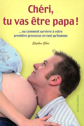 Livrenpoche : Chéri tu vas être papa ! : ... Ou comment survivre à votre première grossesse en tant qu'homme - Stephen Roy Giles - Livre