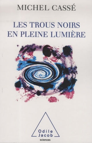 Livrenpoche : Les trous noirs en pleine lumière - Michel Cassé - Livre