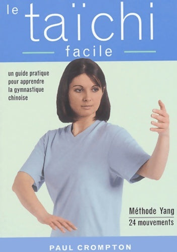 Livrenpoche : Taichi facile : Un guide pratique pour apprendre la gymnastique chinoise - Paul Crompton - Livre