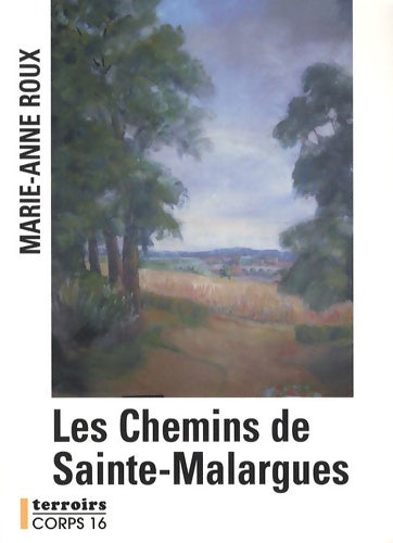 Livrenpoche : Les chemins de sainte-malargues - Marie-Anne Roux - Livre