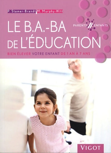 Livrenpoche : Le b. A. -ba de l'éducation : Bien élever votre enfant de 1 an à 7 ans - Petra Stamer-brandt - Livre