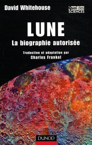 Livrenpoche : Lune - la biographie autorisée : La biographie autorisée - David Whitehouse - Livre