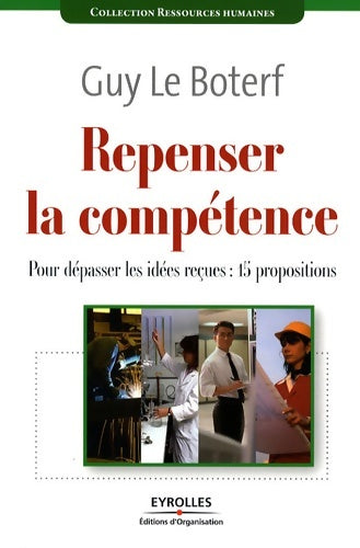Livrenpoche : Repenser la compétence : Pour dépasser les idées reçues : 15 propositions - Guy Le Boterf - Livre