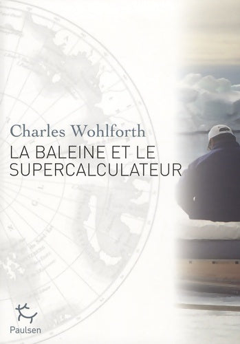 Livrenpoche : La baleine et le supercalculateur - Charles Wohlforth - Livre