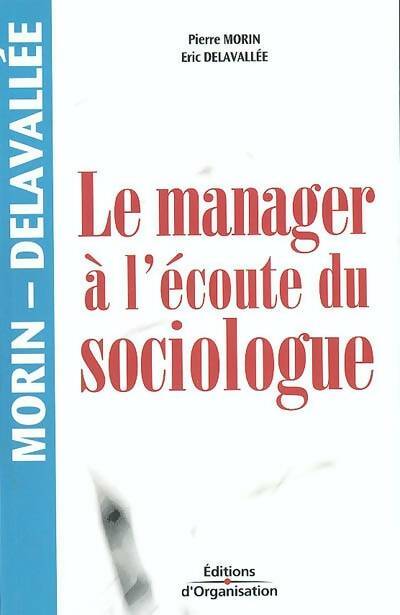 Livrenpoche : Le manager à l'écoute du sociologue - Pierre Morin - Livre