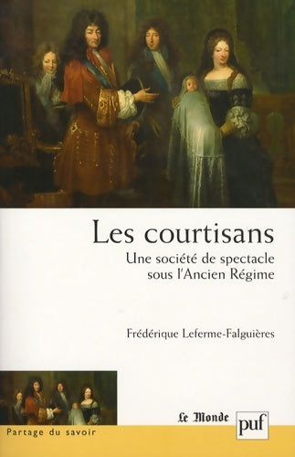 Livrenpoche : Les courtisans. Une société de spectacle sous l'ancien régime : Préface de lucien bély - Frédérique Leferme-falguières - Livre